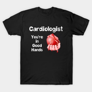 Cardiologist Good Hands White Text T-Shirt